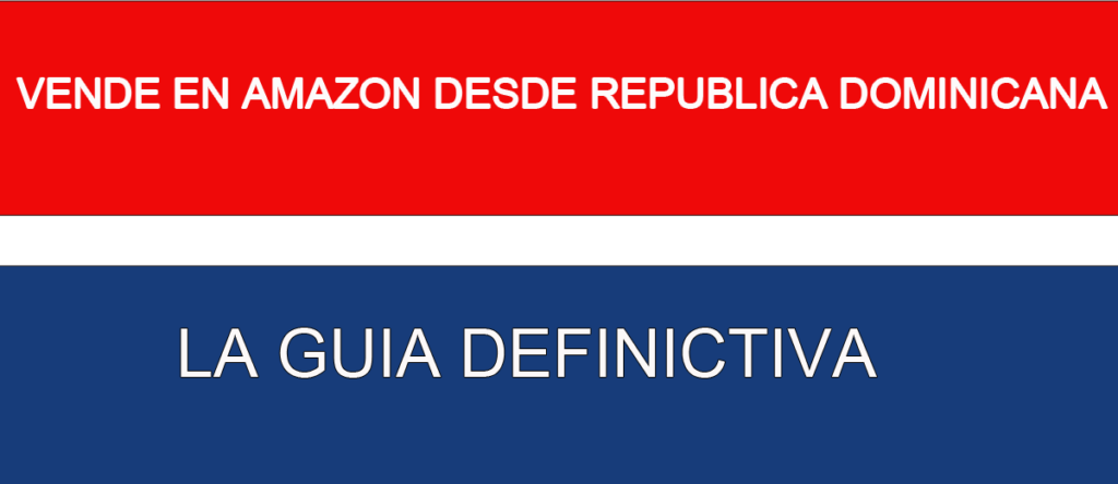 Cómo Vender en Amazon desde República Dominicana en 2026: